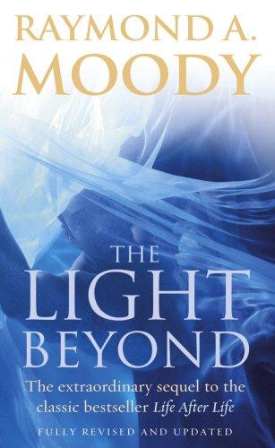 The Light Beyond: The extraordinary sequel to the classic Life After Life: The Extraordinary Sequel to the Classic Bestseller "Life After Life"