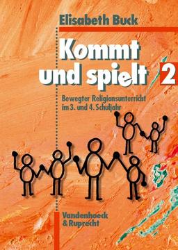 Kommt und spielt, Bd.2, Bewegter Religionsunterricht im 3. und 4. Schuljahr