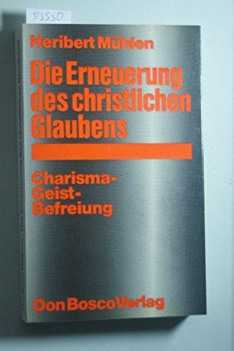 Die Erneuerung des christlichen Glaubens: Charisma, Geist, Befreiung