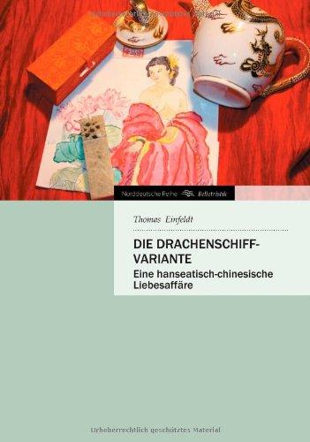 Die Drachenschiff-Variante: Eine hanseatisch-chinesische Liebesaffäre: (Norddeutsche Reihe)