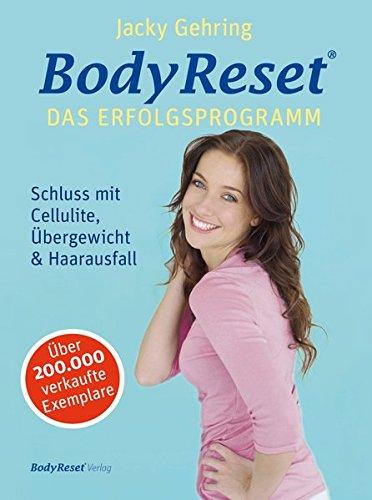 BodyReset - Das Erfolgsprogramm: Schluss mit Cellulite, Übergewicht & Haarausfall