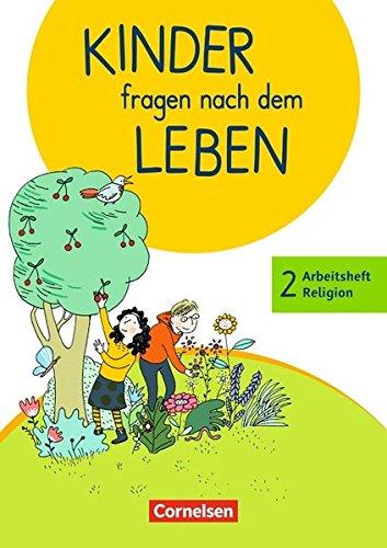 Kinder fragen nach dem Leben - Neuausgabe 2018: 2. Schuljahr - Arbeitsheft Religion