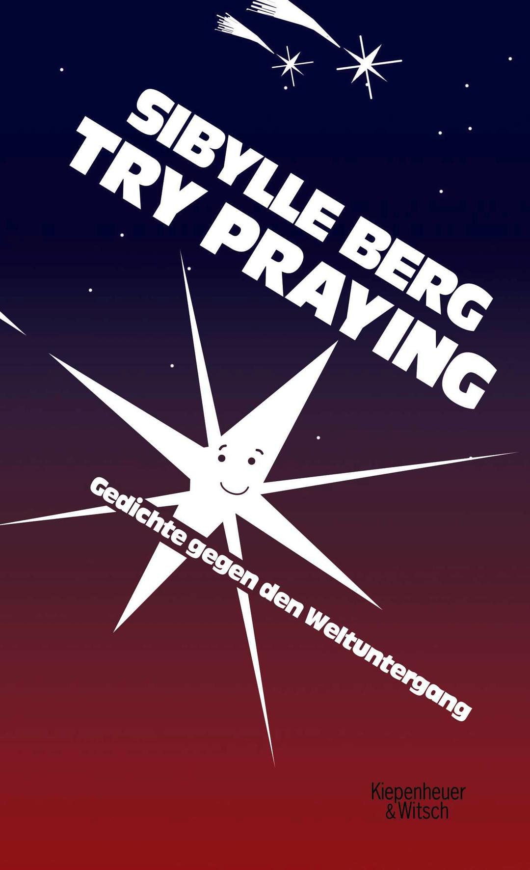 Try Praying: Gedichte gegen den Weltuntergang