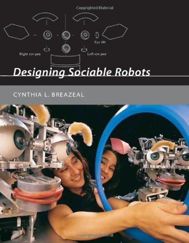 Designing Sociable Robots [With CDROM] (Intelligent Robots and Autonomous Agents)