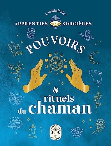 Apprenties sorcières : pouvoirs & rituels du chaman