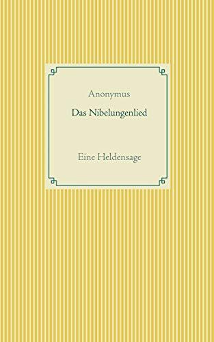 Das Nibelungenlied: Eine Heldensage