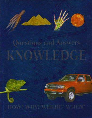 Questions and Answers Knowledge: The What, When, Where, How, and Why of Everything You Need to Know