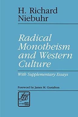 Radical Monotheism and Western Culture: With Supplementary Essays (Library of Theological Ethics)