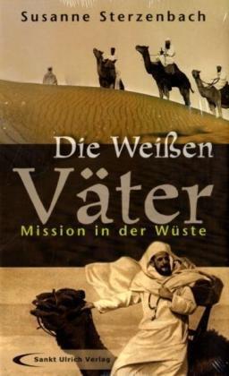 Die Weißen Väter: Mission in der Wüste