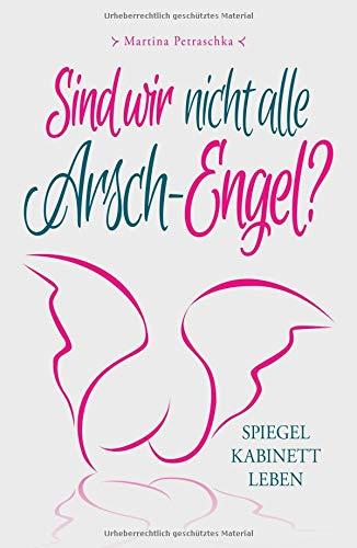 Sind wir nicht alle Arsch-Engel?: Spiegelkabinett LEBEN