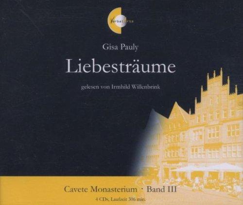 Liebesträume, 4 Audio-CDs: Hörbuchreihe Cavete Monasterium Band III