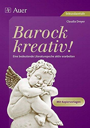 Barock kreativ!: Eine bedeutende Literaturepoche aktiv erarbeiten | Mit Kopiervorlagen (7. bis 13. Klasse)