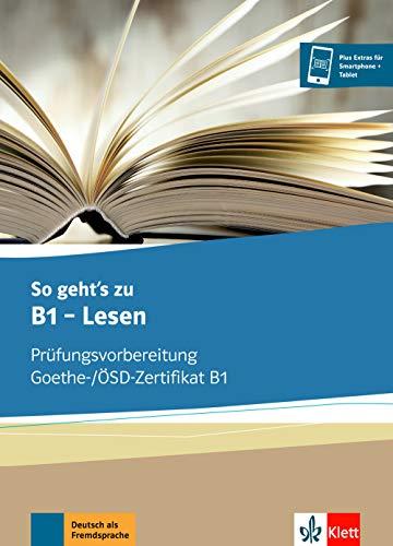 So geht's zu B1, Lesen : Prüfungsvorbereitung Goethe, OSD-Zertifikat B1 : Ubungsbuch