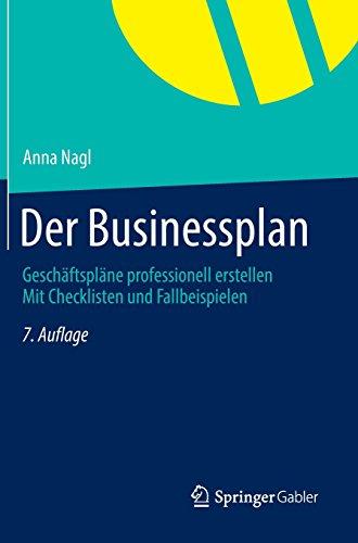 Der Businessplan: Geschäftspläne professionell erstellen  Mit Checklisten und Fallbeispielen