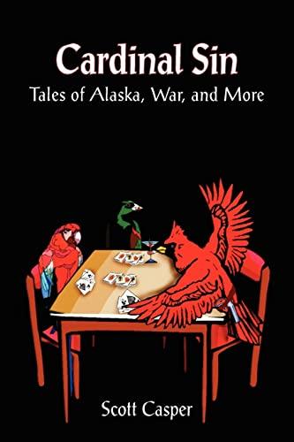 Cardinal Sin: Tales of Alaska, War, and More