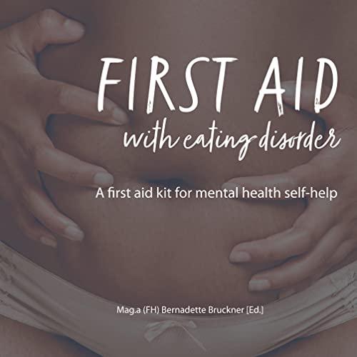 FIRST AID WITH EATING DISORDER: A FIRST AID KIT FOR MENTAL HEALTH SELF-HELP