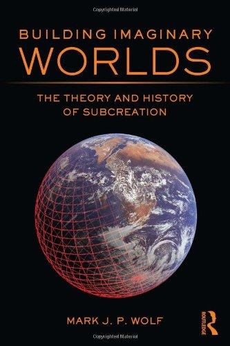 Building Imaginary Worlds: The Theory and History of Subcreation