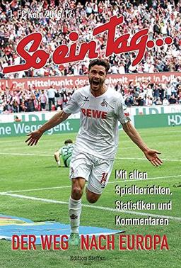 So ein Tag ...-1. FC Köln: 2016/17 Der Weg nach Europa