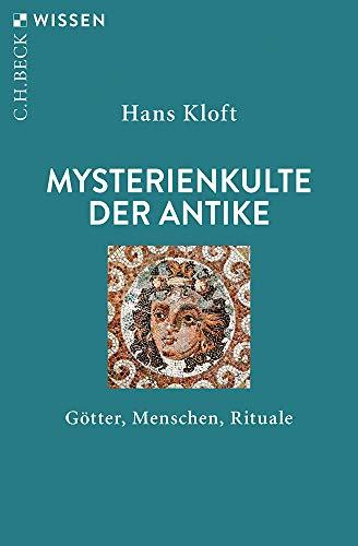 Mysterienkulte der Antike: Götter, Menschen, Rituale (Beck'sche Reihe)