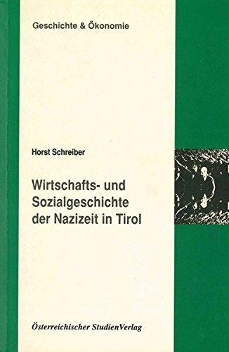 Wirtschafts- und Sozialgeschichte der Nazizeit in Tirol (Geschichte und Ökonomie)