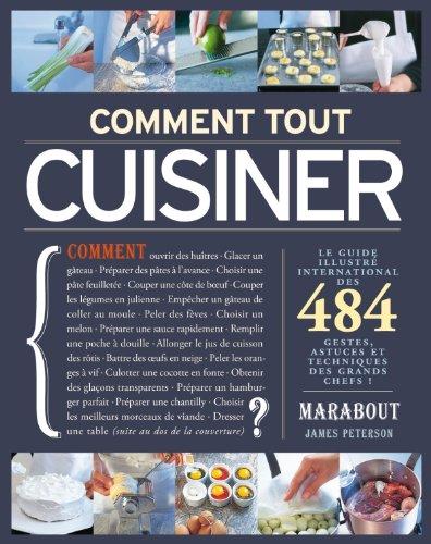 Comment tout cuisiner : 484 gestes, astuces et techniques des grands chefs