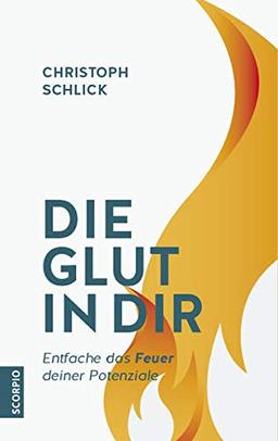 Die Glut in dir: Entfache das Feuer deiner Potenziale