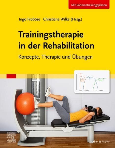 Trainingstherapie in der Rehabilitation: Konzepte, Therapie und Übungen