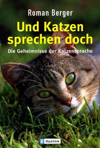 Und Katzen sprechen doch: Die Geheimnisse der Katzensprache