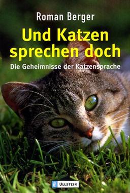 Und Katzen sprechen doch: Die Geheimnisse der Katzensprache