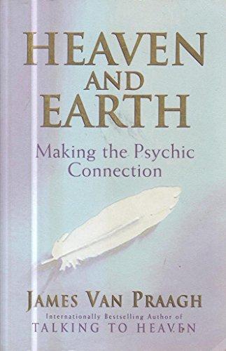 Heaven and Earth: Making the Psychic Connection