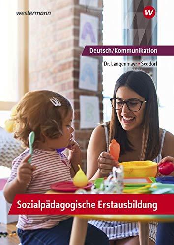 Deutsch/Kommunikation - Sozialpädagogische Erstausbildung: Ein Arbeitsbuch für Kinderpflege und Sozialassistenz: Schülerband: Ein Arbeitsbuch für ... für Kinderpflege und Sozialassistenz)