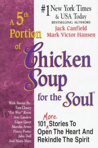 A 5th Portion of Chicken Soup for the Soul: 101 More Stories to Open the Heart and Rekindle the Spirit