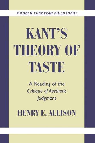 Kant's Theory of Taste: A Reading of the Critique of Aesthetic Judgment (Modern European Philosophy)