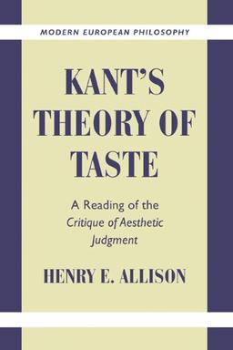 Kant's Theory of Taste: A Reading of the Critique of Aesthetic Judgment (Modern European Philosophy)