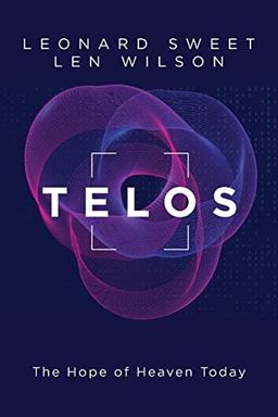 Telos: The Hope of Heaven Today