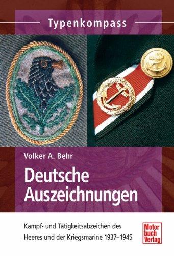 Deutsche Auszeichnungen: Kampf- und Tätigkeitsabzeichen des Heeres und der Kriegsmarine1937-1945 (Typenkompass)