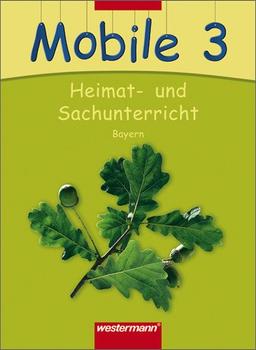 Mobile Heimat- und Sachunterricht: Mobile Sachunterricht - Ausgabe 2008 für Bayern: Schülerband 3