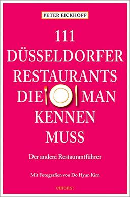 111 Düsseldorfer Restaurants, die man kennen muss (111 Orte ...)