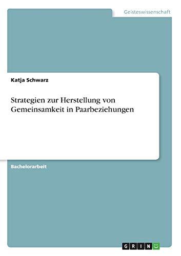 Strategien zur Herstellung von Gemeinsamkeit in Paarbeziehungen