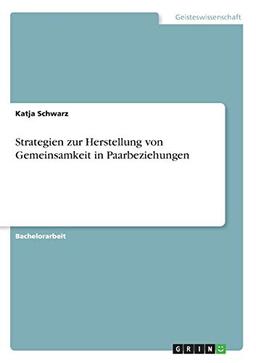 Strategien zur Herstellung von Gemeinsamkeit in Paarbeziehungen