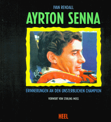 Ayrton Senna. Erinnerungen an den unsterblichen Champion