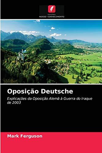 Oposição Deutsche: Explicações da Oposição Alemã à Guerra do Iraque de 2003