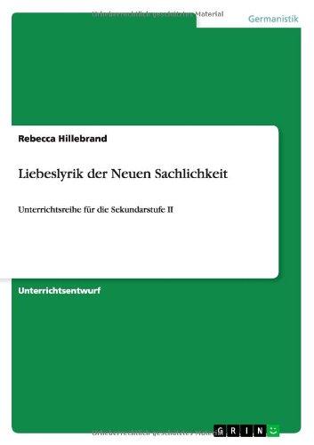 Liebeslyrik der Neuen Sachlichkeit: Unterrichtsreihe für die Sekundarstufe II