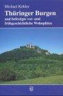 Thüringer Burgen und befestigte vor- und frühgeschichtliche Wohnplätze