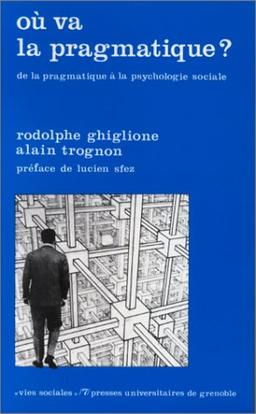 Où va la pragmatique ? : de la pragmatique à la psychologie sociale