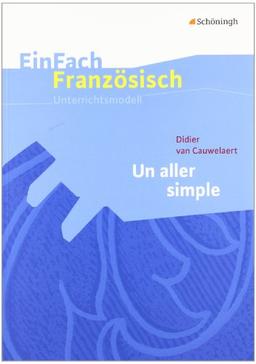 EinFach Französisch Unterrichtsmodelle: Didier van Cauwelaert: Un aller simple