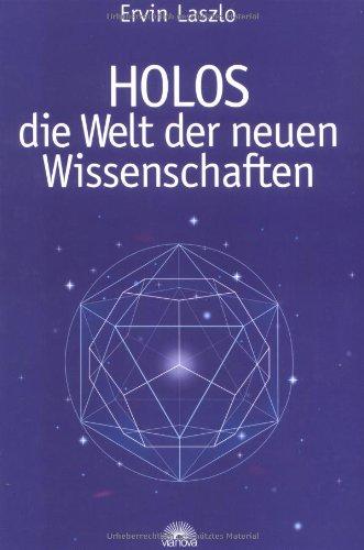 Holos. Die Welt der neuen Wissenschaften