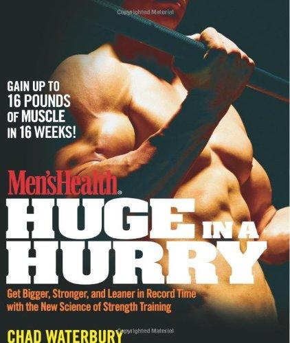 Men's Health Huge in a Hurry: Get Bigger, Stronger, and Leaner in Record Time with the New Science of Strength Training (Men's Health (Rodale))