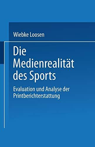 Die Medienrealität des Sports: Evaluation und Analyse der Printberichterstattung