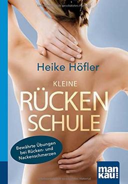 Kleine Rückenschule. Kompakt-Ratgeber: Bewährte Übungen bei Rücken- und Nackenschmerzen